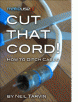 Free Guide: Cut That Cord! How To Ditch Cable