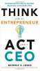 Free Think Like an Entrepreneur, Act Like a CEO ($14 Value) eBook