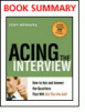 Free Book Summary of Acing the Interview: How to Ask and Answer the Questions That Will Get You the Job