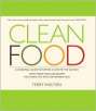 Clean Food: A Seasonal Guide to Eating Close to the Source with More Than 200 Recipes for a Healthy and Sustainable You