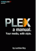 Free Guide: PLEX, a Manual: Your Media, With Style